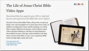 Download the free Life of Jesus Christ Bible Video App for iOS or Android